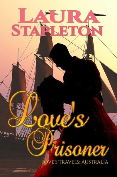 Love's Prisoner (Love's Travels: Australia) (eBook, ePUB)