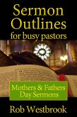 Sermon Outlines for Busy Pastors: Mothers & Fathers Day Sermons (eBook, ePUB) Sermon Outlines for Busy Pastors: Mothers & Fathers Day Sermons (eBook, ePUB)