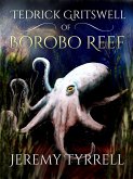 Tedrick Gritswell of Borobo Reef (eBook, ePUB) Tedrick Gritswell of Borobo Reef (eBook, ePUB)