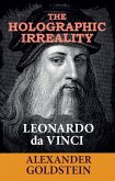 The Holographic Irreality of Leonardo da Vinci (eBook, ePUB) The Holographic Irreality of Leonardo da Vinci (eBook, ePUB)