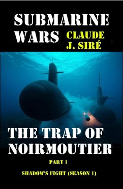 The Trap of Noirmoutier - Submarine Wars - Part 1 (eBook, ePUB) - Siré, Claude-Jean