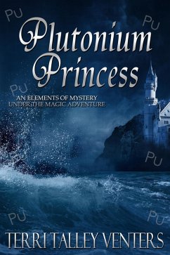 Cover Plutonium Princess (Elements Of Mystery-Under The Magic, #6) (eBook, ePUB)