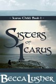 Sisters of Icarus (Icarus Child, #1) (eBook, ePUB) Sisters of Icarus (Icarus Child, #1) (eBook, ePUB)