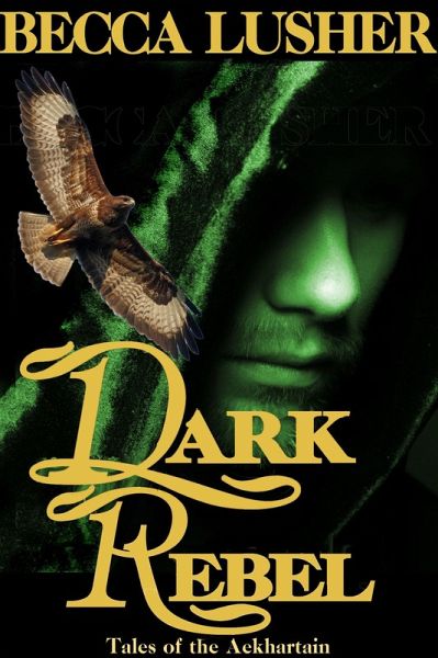 Dark Rebel (Historical Aekhartain (Tales of the Aekhartain), #2) (eBook, ePUB)