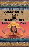 Jungle-tastic Tales and Inca-tastic Tales (eBook, ePUB) Jungle-tastic Tales and Inca-tastic Tales (eBook, ePUB)