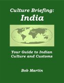 Culture Briefing: India - Your Guide to Indian Culture and Customs (Culture Briefings, #6) (eBook, ePUB) Culture Briefing: India - Your Guide to Indian Culture and Customs (Culture Briefings, #6) (eBook, ePUB)