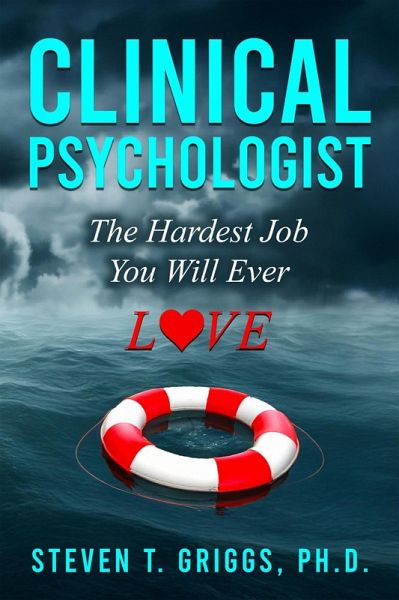 Clinical Psychologist The Hardest Job You Will Ever Love (eBook, ePUB) Clinical Psychologist The Hardest Job You Will Ever Love (eBook, ePUB)