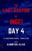 The Last Bastion of Ingei: Day 4 (eBook, ePUB) The Last Bastion of Ingei: Day 4 (eBook, ePUB)