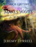 Tedrick Gritswell Makes Waves (eBook, ePUB) Tedrick Gritswell Makes Waves (eBook, ePUB)