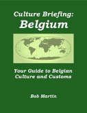 Culture Briefing: Belgium - Your Guide to Belgian Culture and Customs (Culture Briefings, #2) (eBook, ePUB) Culture Briefing: Belgium - Your Guide to Belgian Culture and Customs (Culture Briefings, #2) (eBook, ePUB)