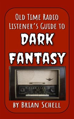 Old-Time Radio Listener's Guide to Dark Fantasy (eBook, ePUB) - Schell, Brian