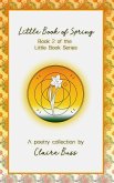 Little Book of Spring, (Little Book Series, #2) (eBook, ePUB) Little Book of Spring, (Little Book Series, #2) (eBook, ePUB)