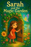 Sarah and the Magic Garden (eBook, ePUB) Sarah and the Magic Garden (eBook, ePUB)
