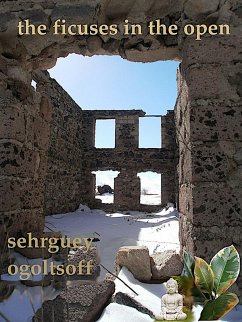 The Ficuses in the Open (eBook, ePUB) - Ogoltsoff, Sehrguey