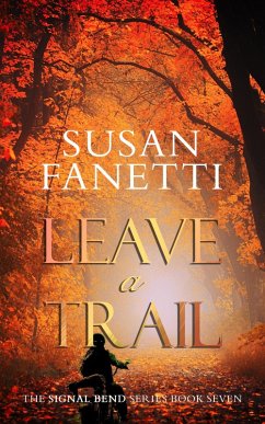 Leave a Trail (Signal Bend, #7) (eBook, ePUB) - Fanetti, Susan