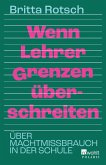 Wenn Lehrer Grenzen überschreiten  (Mängelexemplar)