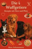 Die 4 Wuffgetiere - Rezepte mit Herz und Pfote
