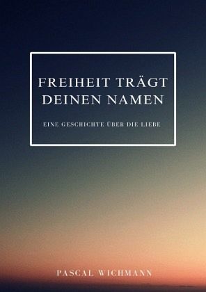 Freiheit trägt deinen Namen Freiheit trägt deinen Namen