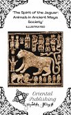 The Spirit of the Jaguar Animals in Ancient Maya Society (eBook, ePUB) The Spirit of the Jaguar Animals in Ancient Maya Society (eBook, ePUB)