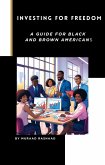 Investing For Freedom: A Guide for Black and Brown Americans (eBook, ePUB)