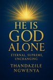 He Is God Alone - Eternal Supreme Unchanging (eBook, ePUB) He Is God Alone - Eternal Supreme Unchanging (eBook, ePUB)
