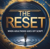 The Reset: When Adulthood Goes Off Script (eBook, ePUB) The Reset: When Adulthood Goes Off Script (eBook, ePUB)