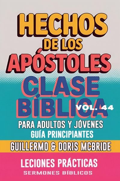 Clase Bíblica para Adultos y Jóvenes: Guía Principiantes - Los Hechos de los Apóstoles (Clase Bíblica Dominical Para Jóvenes y Adultos, #44) (eBook, ePUB)