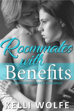 Cover Roommates with Benefits - A Friends to Lovers Romance (eBook, ePUB)