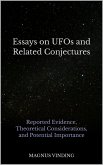 Essays on UFOs and Related Conjectures: Reported Evidence, Theoretical Considerations, and Potential Importance (eBook, ePUB) Essays on UFOs and Related Conjectures: Reported Evidence, Theoretical Considerations, and Potential Importance (eBook, ePUB)