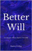 Better Will: A Critique of Sam Harris's Free Will (eBook, ePUB) Better Will: A Critique of Sam Harris's Free Will (eBook, ePUB)