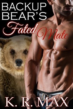 Backup Bear's Fated Mate (eBook, ePUB) - Max, K. R. Backup Bear's Fated Mate (eBook, ePUB) - Max, K. R.
