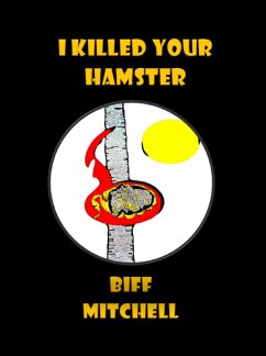 Cover I Killed Your Hamster (Humor) (eBook, ePUB)
