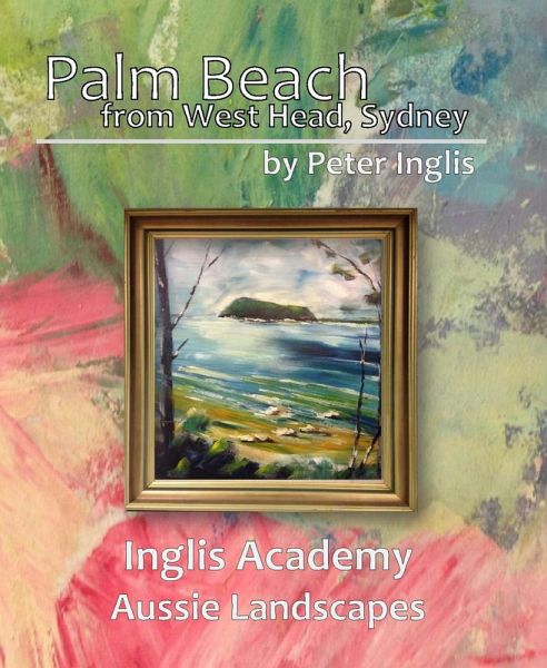 Palm Beach from West Head, Sydney (Inglis Academy: Aussie Landscapes, #3) (eBook, ePUB)