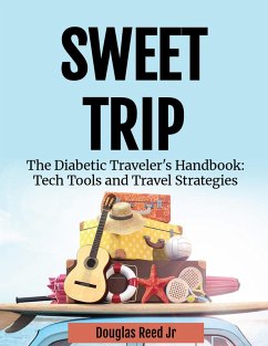 Cover Sweet Trip, The Diabetic Traveler's Handbook: Tech Tools and Travel Strategies (eBook, ePUB)