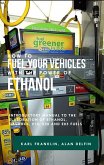 How to Fuel Your Vehicles With the Power of Ethanol : Introductory Manual to the Elaboration of Ethanol, Gasohol, E10, E20 and E85 Fuels (eBook, ePUB) How to Fuel Your Vehicles With the Power of Ethanol : Introductory Manual to the Elaboration of Ethanol, Gasohol, E10, E20 and E85 Fuels (eBook, ePUB)