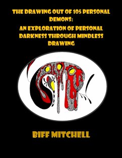 Cover The Drawing Out of 105 Personal Demons: An Exploration of Personal Darkness Through Mindless Drawing (Life) (eBook, ePUB)