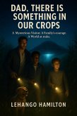 Dad, There Is Something in Our Crops (eBook, ePUB) Dad, There Is Something in Our Crops (eBook, ePUB)