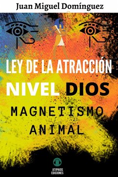 Cover Ley de la atracción Nivel Dios: Magnetismo Animal. (eBook, ePUB)