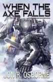 When the Axe Falls (The Omega War, #7) (eBook, ePUB) When the Axe Falls (The Omega War, #7) (eBook, ePUB)