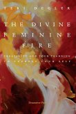 The Divine Feminine Fire: Creativity and Your Yearning to Express Your Self (eBook, ePUB)