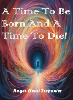 Cover A Time To Be Born And A Time To Die! (The Practical Helps Library, #32) (eBook, ePUB)