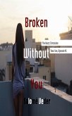 Broken Without You [The Mary Chronicles: Year One, Episode #3] (eBook, ePUB)
