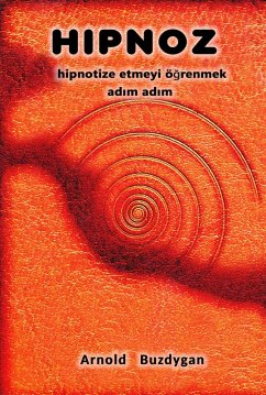 Hipnoz - Hipnotize Etmeyi Ögrenmek Adim Adim (eBook, ePUB) - Buzdygan, Arnold