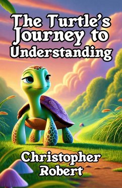 The Turtle's Journey to Understanding (eBook, ePUB) - Robert, Christopher