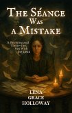 The Séance Was a Mistake: It Reconnected Them-Just Not With the Dead (Grave Humor, #4) (eBook, ePUB)