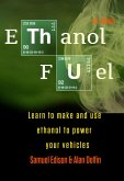 Ethanol Fuel: Learn to Make and Use Ethanol to Power Your Vehicles (eBook, ePUB) Ethanol Fuel: Learn to Make and Use Ethanol to Power Your Vehicles (eBook, ePUB)