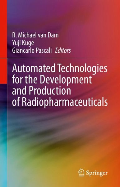 Automated Technologies for the Development and Production of Radiopharmaceuticals (eBook, PDF) Automated Technologies for the Development and Production of Radiopharmaceuticals (eBook, PDF)