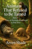 Animals That Refused to Be Tamed Part-2 (eBook, ePUB)