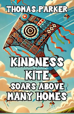 Kindness Kite Soars Above Many Homes (eBook, ePUB) - Parker, Thomas