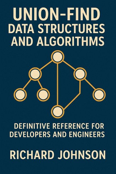 Union-Find Data Structures and Algorithms (eBook, ePUB) Union-Find Data Structures and Algorithms (eBook, ePUB)